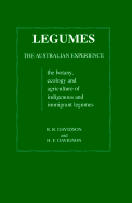 Legumes, the Australian Experience: The Botany, Ecology, and Agriculture of Indigenous and Immigrant Legumes - Davidson, B R