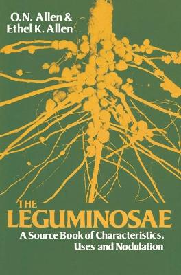 Leguminosae: Source Book of Characteristics, Uses and Nodulation - Allen, O.N., and Allen, Ethel K.