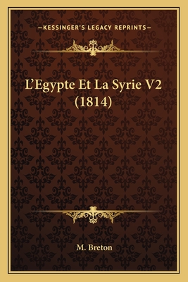 L'Egypte Et La Syrie V2 (1814) - Breton, M