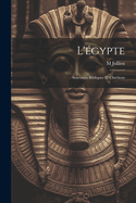 L'Egypte: Souvenirs Bibliques Et Chretiens