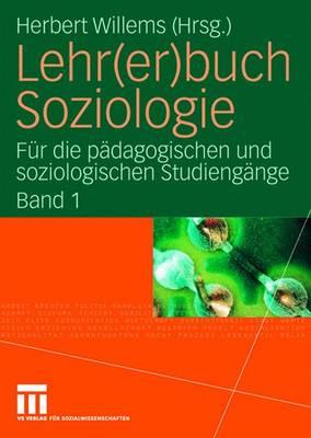 Lehr(er)Buch Soziologie: Fr Die Pdagogischen Und Soziologischen Studiengnge (Band 1) - Willems, Herbert (Editor)