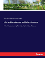 Lehr- und Handbuch der politischen ?konomie: Drittel Hauptabteilung: Praktische Volkswirtschaftslehre