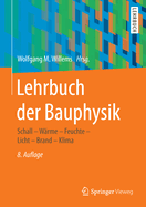 Lehrbuch Der Bauphysik: Schall - Wrme - Feuchte - Licht - Brand - Klima