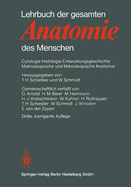Lehrbuch Der Gesamten Anatomie Des Menschen: Cytologie Histologie Entwicklungsgeschichte Makroskopische Und Mikroskopische Anatomie