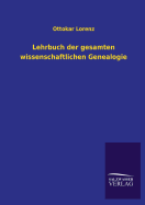 Lehrbuch Der Gesamten Wissenschaftlichen Genealogie