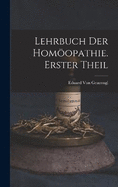 Lehrbuch Der Homopathie. Erster Theil