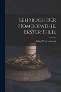 Lehrbuch Der Homopathie. Erster Theil