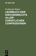 Lehrbuch der Kirchenrechts aller christlichen Confessionen