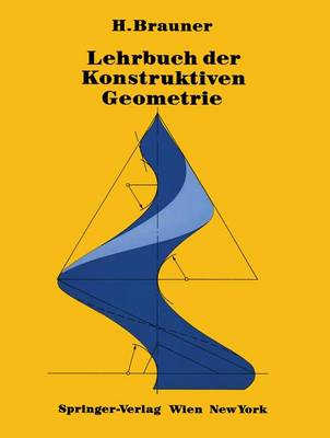 Lehrbuch Der Konstruktiven Geometrie - Brauner, H