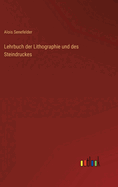 Lehrbuch Der Lithographie Und Des Steindruckes