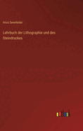 Lehrbuch der Lithographie und des Steindruckes