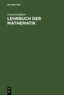 Lehrbuch Der Mathematik: Zum Selbstunterricht Und Fur Studierende Der Naturwissenschaften Und Der Technik; Eine Einfuhrung in Die Differential- Und Integralrechnung Und in Die Analytische Geometrie