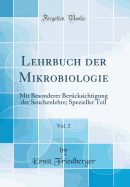 Lehrbuch Der Mikrobiologie, Vol. 2: Mit Besonderer Berucksichtigung Der Seuchenlehre; Spezieller Teil (Classic Reprint)