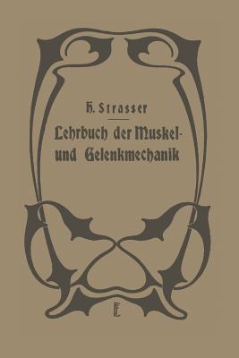 Lehrbuch Der Muskel- Und Gelenkmechanik: II. Band: Spezieller Teil - Stra?er, H, and Foerster, O (Editor), and Wilmanns, K (Editor)