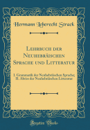 Lehrbuch Der Neuhebrischen Sprache Und Litteratur: I. Grammatik Der Neuhebrischen Sprache; II. Abriss Der Neuhebrischen Litteratur (Classic Reprint)