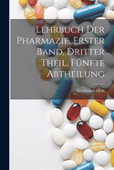 Lehrbuch Der Pharmazie, Erster Band, Dritter Theil, Funfte Abtheilung