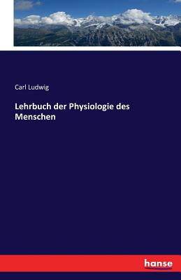 Lehrbuch der Physiologie des Menschen - Ludwig, Carl