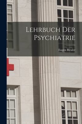 Lehrbuch der Psychiatrie - Bleuler, Eugen