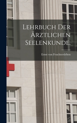 Lehrbuch Der ?rztlichen Seelenkunde. - Feuchtersleben, Ernst Von