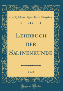 Lehrbuch Der Salinenkunde, Vol. 2 (Classic Reprint)