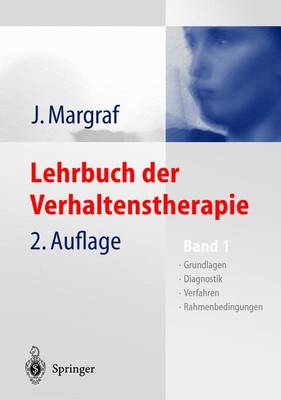 Lehrbuch Der Verhaltenstherapie: Band 1: Grundlagen - Diagnostik - Verfahren - Rahmenbedingungen - Margraf, Jurgen (Editor)