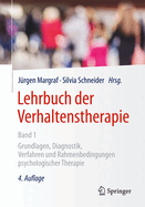 Lehrbuch Der Verhaltenstherapie, Band 1: Grundlagen, Diagnostik, Verfahren Und Rahmenbedingungen Psychologischer Therapie