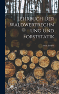 Lehrbuch Der Waldwertrechnung Und Forststatik