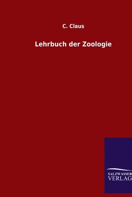 Lehrbuch Der Zoologie - Claus, C