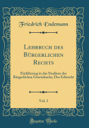 Lehrbuch Des Brgerlichen Rechts, Vol. 3: Einfhrung in Das Studium Des Brgerlichen Gesetzbuchs; Das Erbrecht (Classic Reprint)