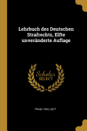 Lehrbuch Des Deutschen Strafrechts, Elfte Unveranderte Auflage