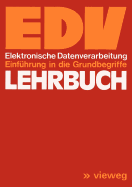 Lehrbuch Edv: Elektronische Datenverarbeitung Einfuhrung in Die Grundbegriffe