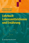 Lehrbuch Lebensmittelchemie Und Ernahrung - Ebermann, Robert, and Elmadfa, Ibrahim