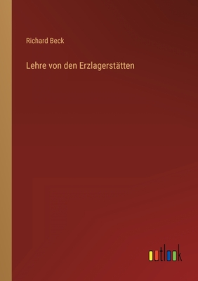 Lehre von den Erzlagersttten - Beck, Richard