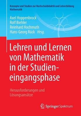 Lehren Und Lernen Von Mathematik in Der Studieneingangsphase: Herausforderungen Und Lsungsanstze - Hoppenbrock, Axel (Editor), and Biehler, Rolf (Editor), and Hochmuth, Reinhard (Editor)