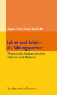 Lehrer Und Sch Ler Als Bildungspartner: Theoretische Ansatze Zwischen Tradition Und Moderne