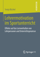 Lehrermotivation Im Sportunterricht: Effekte Auf Das Lernverhalten Von Lehrpersonen Und Unterrichtsprozesse