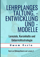 Lehrplangestaltung, -Entwicklung Und -Modelle: Lernziele, Kursinhalte und Unterrichtsstrategie
