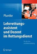 Lehrrettungsassistent Und Dozent Im Rettungsdienst: Fur Die Aus- Und Weiterbildung - Pluntke, Steffen