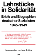 Lehrstcke in Solidaritt: Briefe Und Biographien Deutscher Sozialisten 1945-1949