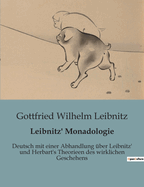 Leibnitz' Monadologie: Deutsch Mit Einer Abhandlung Uber Leibnitz' Und Herbart's Theorien Des Wirklichen Geschehens (Classic Reprint)