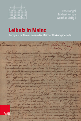 Leibniz in Mainz - Dingel, Irene (Editor), and Kempe, Michael (Editor), and Li, Wenchao (Editor)