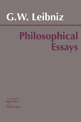 Leibniz: Philosophical Essays - Leibniz, Gottfried Wilhelm, and Ariew, Roger (Translated by), and Garber, Daniel (Translated by)