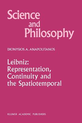 Leibniz: Representation, Continuity and the Spatiotemporal - Anapolitanos, D.A.