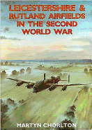 Leicestershire and Rutland Airfields in the Second World War