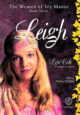Leigh - Cote, Lyn, and Fields, Anna (Read by), and Cedar House Audio (Producer)