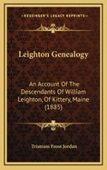 Leighton Genealogy: An Account of the Descendants of William Leighton, of Kittery, Maine (1885)