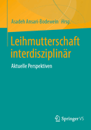 Leihmutterschaft Interdisziplin?r: Aktuelle Perspektiven