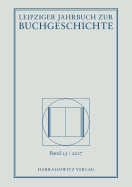 Leipziger Jahrbuch Zur Buchgeschichte 25 (2017)