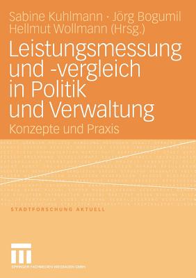 Leistungsmessung Und -Vergleich in Politik Und Verwaltung: Konzepte Und Praxis - Kuhlmann, Sabine (Editor), and Bogumil, Jrg (Editor), and Wollmann, Hellmut (Editor)