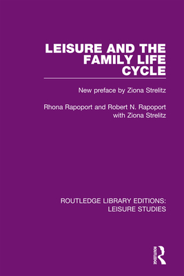 Leisure and the Family Life Cycle - Rapoport, Rhona, and Rapoport, Robert N